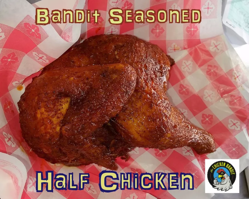 Our famous "Bandit Seasoned" 1/2 Chicken!
